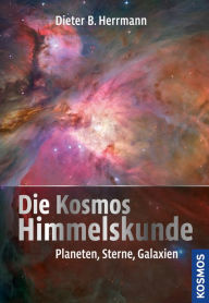Die Kosmos Himmelskunde: Planeten, Sterne und Galaxien - Dieter B. Herrmann