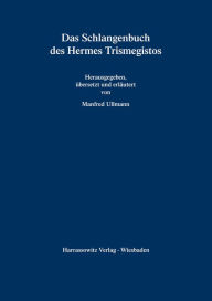 Das Schlangenbuch des Hermes Trismegistos Manfred Ullmann Contribution by
