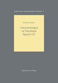 Untersuchungen zu Totenbuch Spruch 151 Barbara Luscher Author