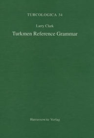 Turkmen Reference Grammar Larry Clark Author