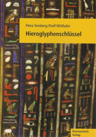 Hieroglyphenschlussel: Entziffern - Lesen - Verstehen. Mit einer Schreibfibel von Johanna Dittmar Petra Vomberg Author