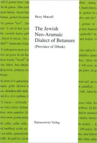 The Jewish Neo-Aramaic Dialect of Betanure (Province of Dihok) Hezy Mutzafi Author
