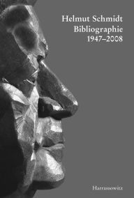 Helmut Schmidt-Bibliographie 1947-2008 Klaus von Dohnanyi Foreword by