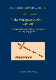 Indo-Europeanization - day one: Elite recruitment and the beginnings of language politics Harald Haarmann Author