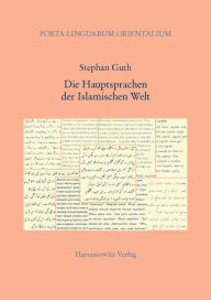 Die Hauptsprachen der Islamischen Welt: Strukturen, Geschichte, Literaturen Stephan Guth Author