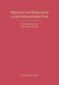 Migration und Burgerrecht in der hellenistischen Welt Linda-Marie Gunther Editor