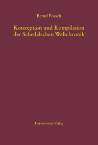 Konzeption und Kompilation der Schedelschen Weltchronik Bernd Posselt Author