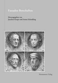 Fassaden-Botschaften: Zur Denkmalgeschichte und Programmatik der Tubinger Portrat-Galerie am Bonatzbau Joachim Knape Editor