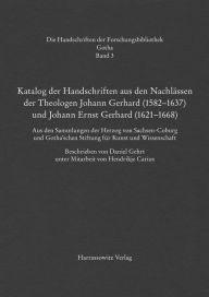 Katalog der Handschriften aus den Nachlassen der Theologen Johann Gerhard (1582-1637) und Johann Ernst Gerhard (1621-1668): Aus den Sammlungen der Her