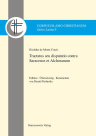 Ricoldus de Montecrucis. Tractatus seu disputatio contra Saracenos et Alchoranum: Edition, Ubersetzung und Kommentar Daniel Pachurka Author