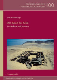 Das Grab des Qa'a: Architektur und Inventar Eva-Maria Engel Author