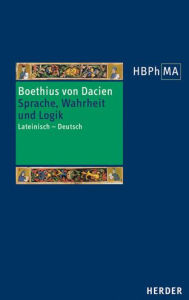 Sprache, Wahrheit und Logik: Lateinisch - Deutsch Boethius von Dacien Author
