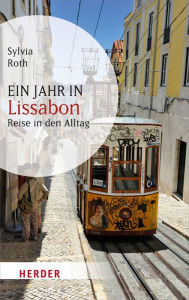Ein Jahr in Lissabon: Reise in den Alltag Sylvia Roth Author