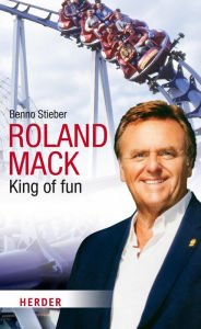 Roland Mack: King of fun Benno Stieber Author