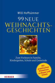 99 neue Weihnachtsgeschichten: Zum Vorlesen in Familie, Kindergarten, Schule und Gemeinde Willi HoffsÃ¼mmer Author