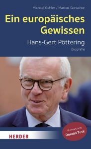 Ein europÃ¤isches Gewissen: Hans-Gert PÃ¶ttering - Biografie Michael Gehler Author