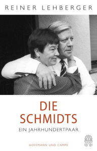 Die Schmidts. Ein Jahrhundertpaar Reiner Lehberger Author