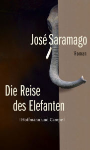 Die Reise des Elefanten: Roman José Saramago Author