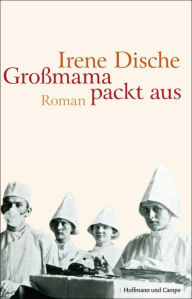 GroÃ?mama packt aus Irene Dische Author