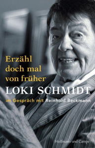 ErzÃ¤hl doch mal von frÃ¼her: Loki Schmidt im GesprÃ¤ch mit Reinhold Beckmann Loki Schmidt Author
