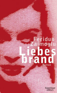 Liebesbrand: Roman Feridun Zaimoglu Author