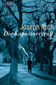 Kapuzinergruft: Roman (Werke Bd. 6, Seite 227-346) Joseph Roth Author