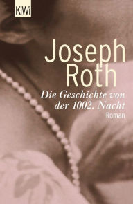 Die Geschichte von der 1002. Nacht: Roman (Werke Bd. 6, Seite 349 - 514) Joseph Roth Author
