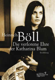 Die verlorene Ehre der Katharina Blum Heinrich BÃ¶ll Author