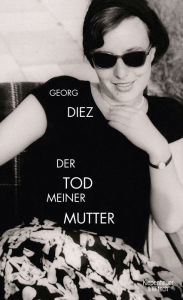 Der Tod meiner Mutter Georg Diez Author
