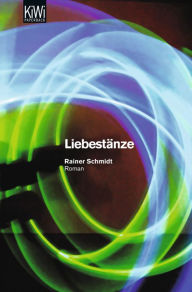 Liebestänze: Roman Rainer Schmidt Author
