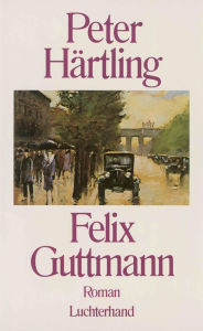 Felix Guttmann: Roman Peter HÃ¤rtling Author