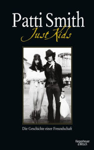 Just Kids: Die Geschichte einer Freundschaft Patti Smith Author