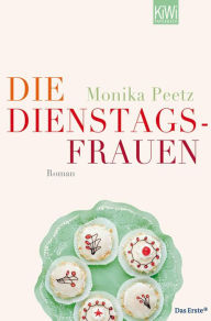 Die Dienstagsfrauen: Roman Monika Peetz Author