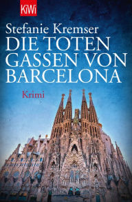 Die toten Gassen von Barcelona: Krimi Stefanie Kremser Author