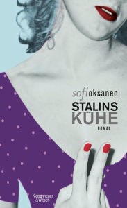 Stalins Kühe: Roman Sofi Oksanen Author