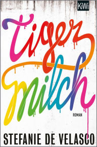 Tigermilch: Roman Stefanie de Velasco Author