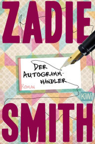 Der AutogrammhÃ¤ndler: Roman Zadie Smith Author
