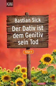 Der Dativ ist dem Genitiv sein Tod - Folge 6: Folge 6 Bastian Sick Author