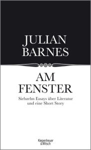 Am Fenster: Essays Julian Barnes Author