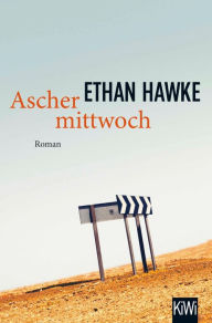 Aschermittwoch: Roman Ethan Hawke Author