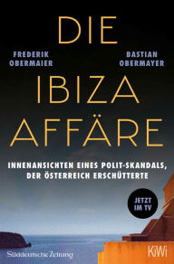 Die Ibiza-AffÃ¤re - Filmbuch: Innenansichten eines Polit-Skandals, der Ã?sterreich erschÃ¼tterte Bastian Obermayer Author