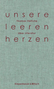 Unsere leeren Herzen: Ã?ber Literatur Thomas Hettche Author