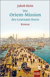 Die Orient-Mission des Leutnant Stern Jakob Hein Author