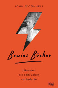 Bowies Bücher: Literatur, die sein Leben veränderte John O'Connell Author