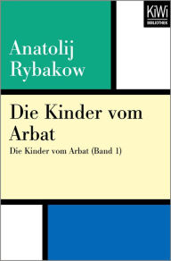 Die Kinder vom Arbat: Die Kinder vom Arbat (Band 1) Anatolij Rybakow Author