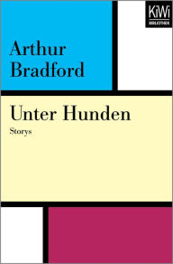 Unter Hunden: Storys Arthur Bradford Author