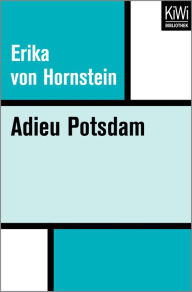 Adieu Potsdam Erika von Hornstein Author