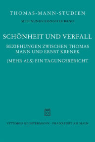 Schonheit und Verfall: Beziehungen zwischen Thomas Mann und Ernst Krenek. (Mehr als) Ein Tagungsbericht Matthias Henke Editor