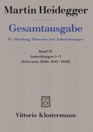 Martin Heidegger, Anmerkungen I-V (Schwarze Hefte 1942-1948) Martin Heidegger Author