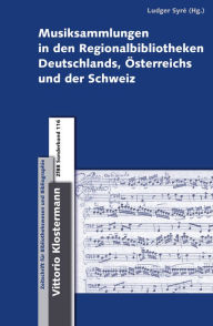 Musiksammlungen in den Regionalbibliotheken Deutschlands, Osterreichs und der Schweiz Ludger Syre Editor